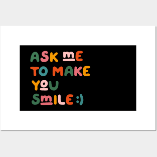 Ask me to make you smile Posters and Art